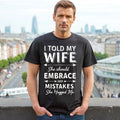 I TOLD MY WIFE SHE SHOULD | FUN MEN'S T-Shirt 100% Cotton | NOVELTY JOKE TOP TEE