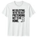 No Soliciting Were Too Busy T-Shirt No Soliciting Home Decor Housewarming Gift