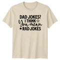 Dad Jokes? I Think You Mean Rad Jokes T-Shirt Fathers Day Gift