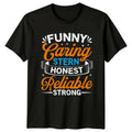 Funny Caring Stern Honest Reliable Strong T-Shirt Gift For Him And Her