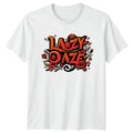 Lazy Daze T-Shirt Floral Lifestyle Relaxation Gift For Him And Her