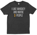I Like Whiskey And Maybe 3 People drink tequila T-shirt