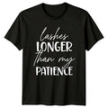 Lashes Longer Than My Patience Sarcastic Eyelash T-Shirt Funny