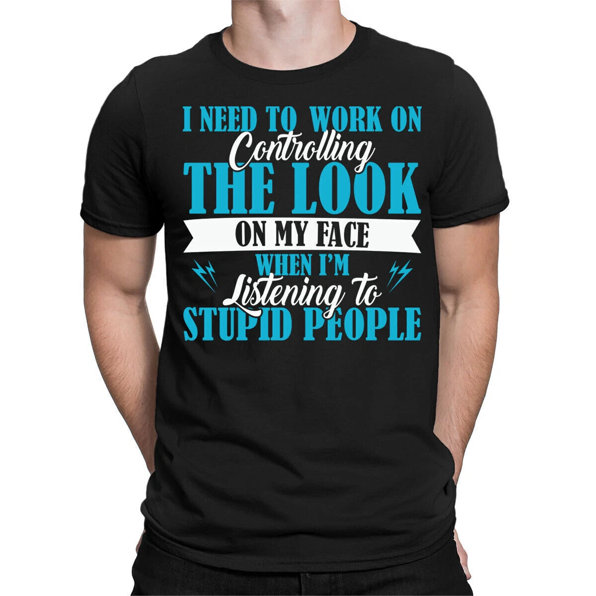 Controlling The Look On My Face Stupid People Funny Mens Womens T-Shirts Top#BAL