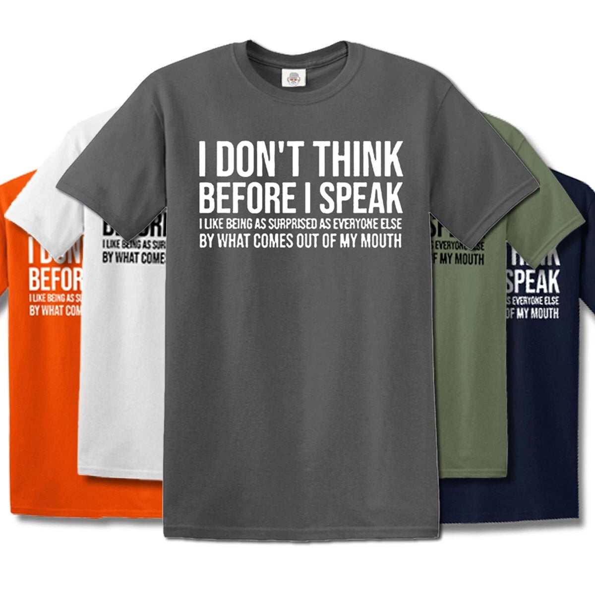 I DON'T THINK BEFORE I SPEAK / FUNNY JOKE MEN'S TEE T-SHIRT
