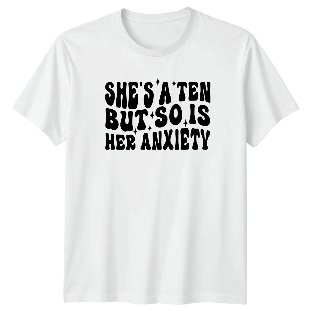 Shes A Ten But So Is Womens T-Shirt Anxiety Meme Humor Funny Gift For Her