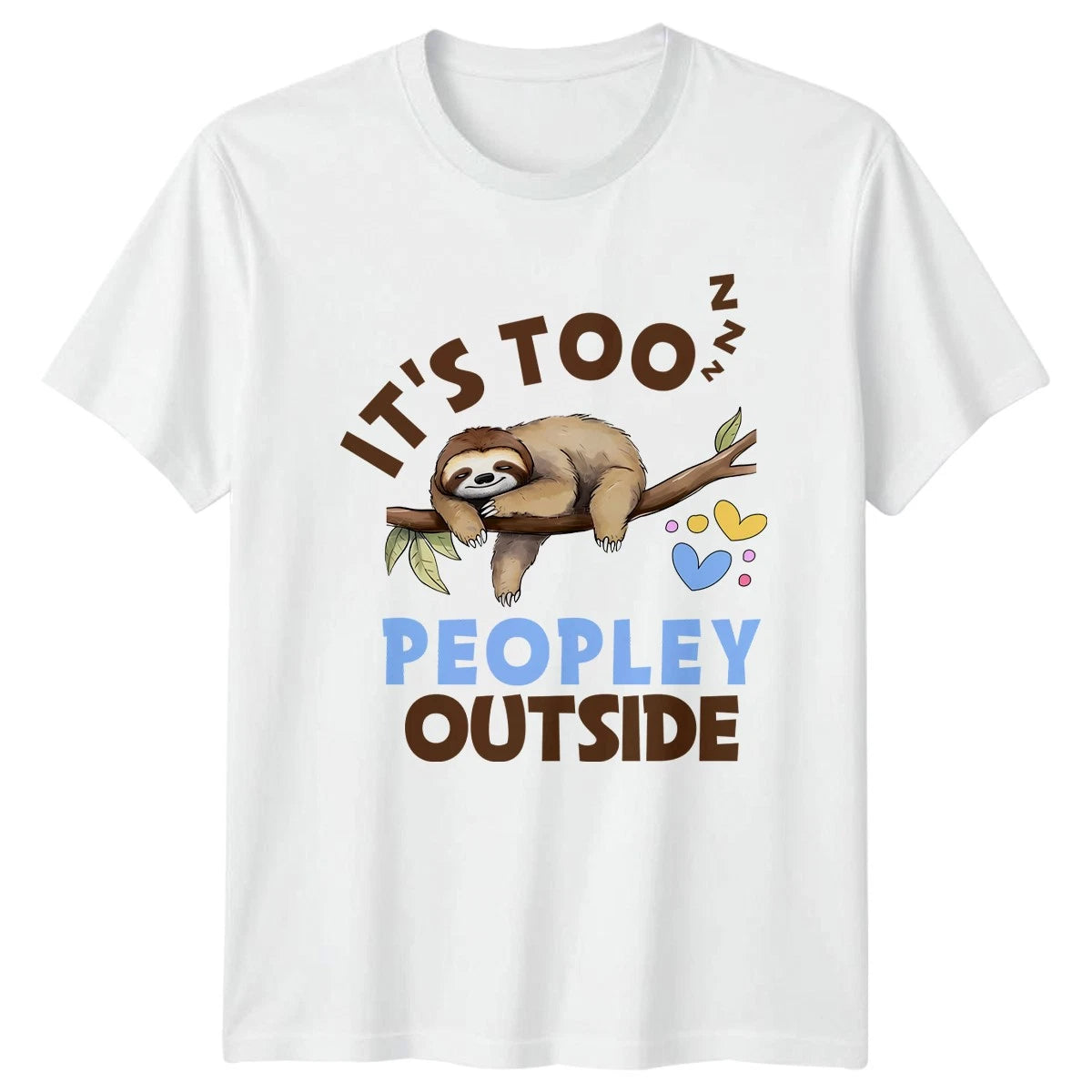 Its Too Peopley Outside T-Shirt Sloth Lover Animal Humor Birthday Gift