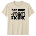 Dad Bod I Think You Mens T-Shirt Dad Jokes Fatherhood Fathers Day Gift For Him
