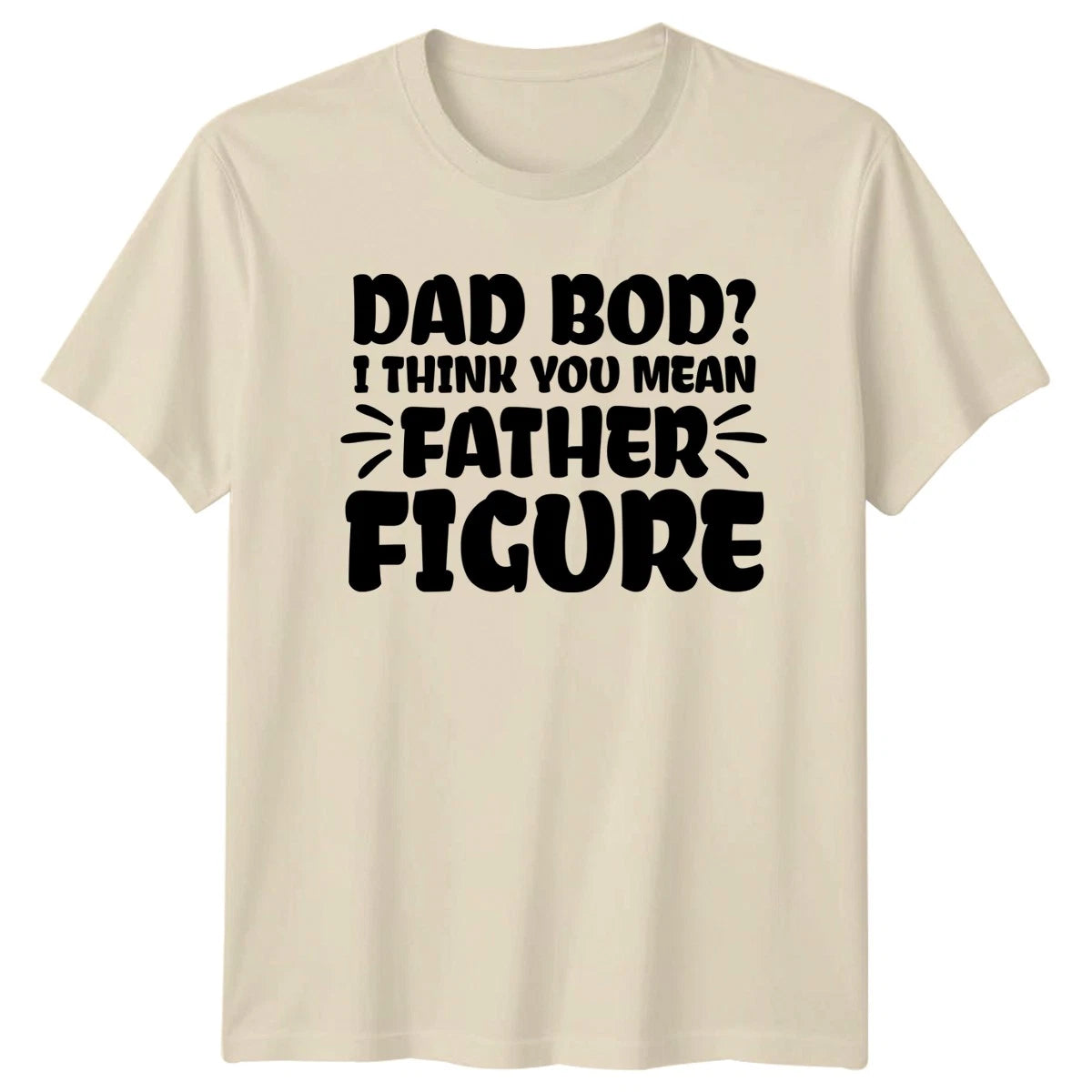Dad Bod I Think You Mens T-Shirt Dad Jokes Fatherhood Fathers Day Gift For Him