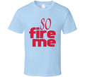 So Fire Me Funny Roseanne Popular TV Show T Shirt