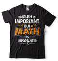 Math Shirt Math Teacher Shirt English Is Important But Math Is Importanter Tee