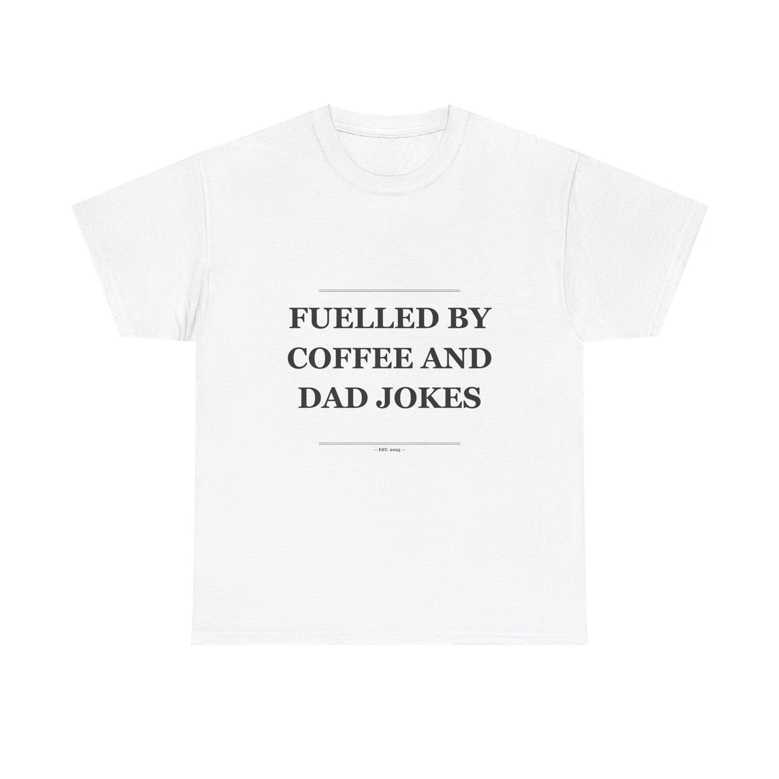 Fuelled By Coffee And Dad Jokes - Funny T-Shirt Gift