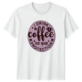 I Drink Coffee For Your Protection T-Shirt Coffee Gift For Him And Her