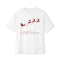 Christmas Santa I Still Believe Unisex Oversized Boxy Tee
