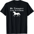 My Therapist Live In A Barn - Funny Horse Gift Unisex T-Shirt