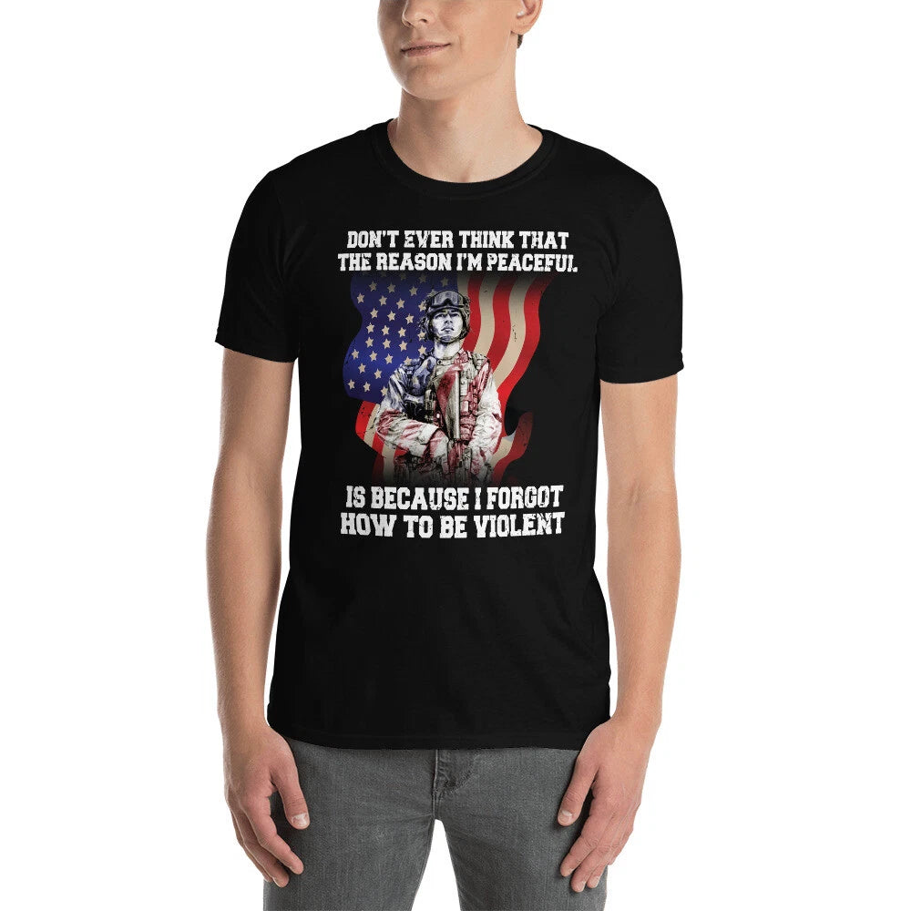 Don't Ever Think That The Reason I'm A Peaceful American Veteran Shirt