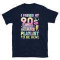 I Paused My 90s Playlist to Be Here Nineties Short-Sleeve Unisex T-Shirt