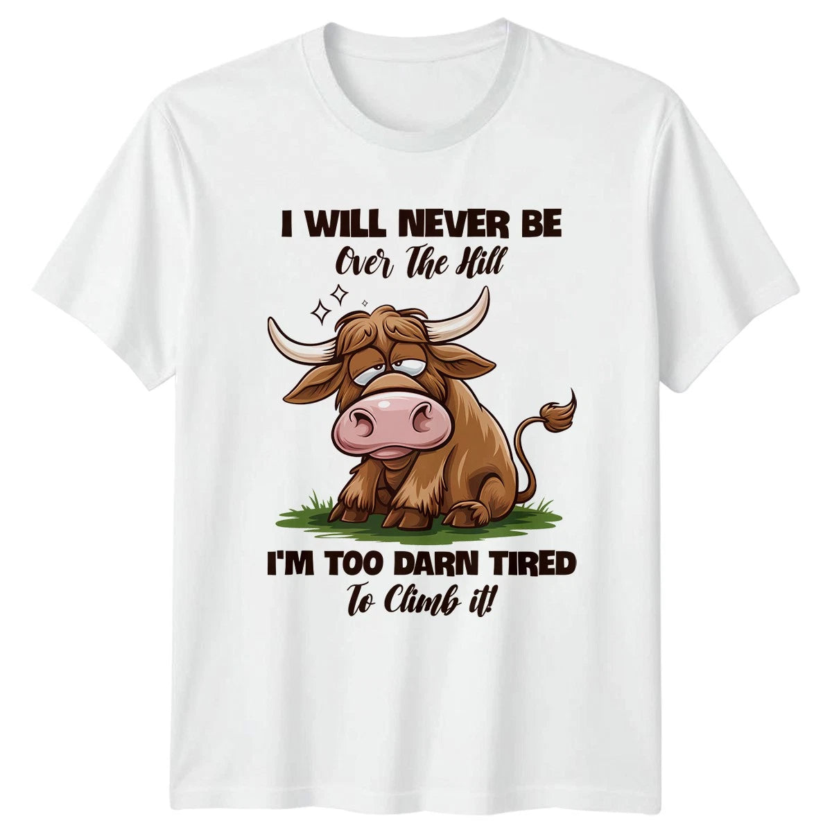 I Will Never Be Over The Hill T-Shirt Highland Cow Animal Humor Birthday Gift
