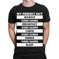 My Perfect Day Video Games Gamers Routine Funny Sarcastic Mens T-Shirts #TA-89