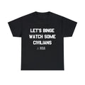 Let's Binge Watch Some Civilians Nsa Spying Graphic Tee Shirt, S-5XL