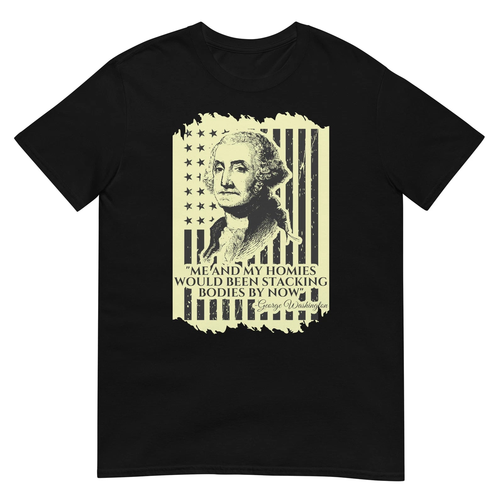 Me And My Homies Would Be Stacking Bodies By Now Shirt American flag patriotic