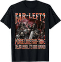 Far Left? More Like Farting Funny Hard Skeleton Meme Bootleg T-Shirt