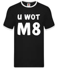 U Wot M8 - Hommes Contraste - You What Mat Meme Drôle Slang Ado Grossier