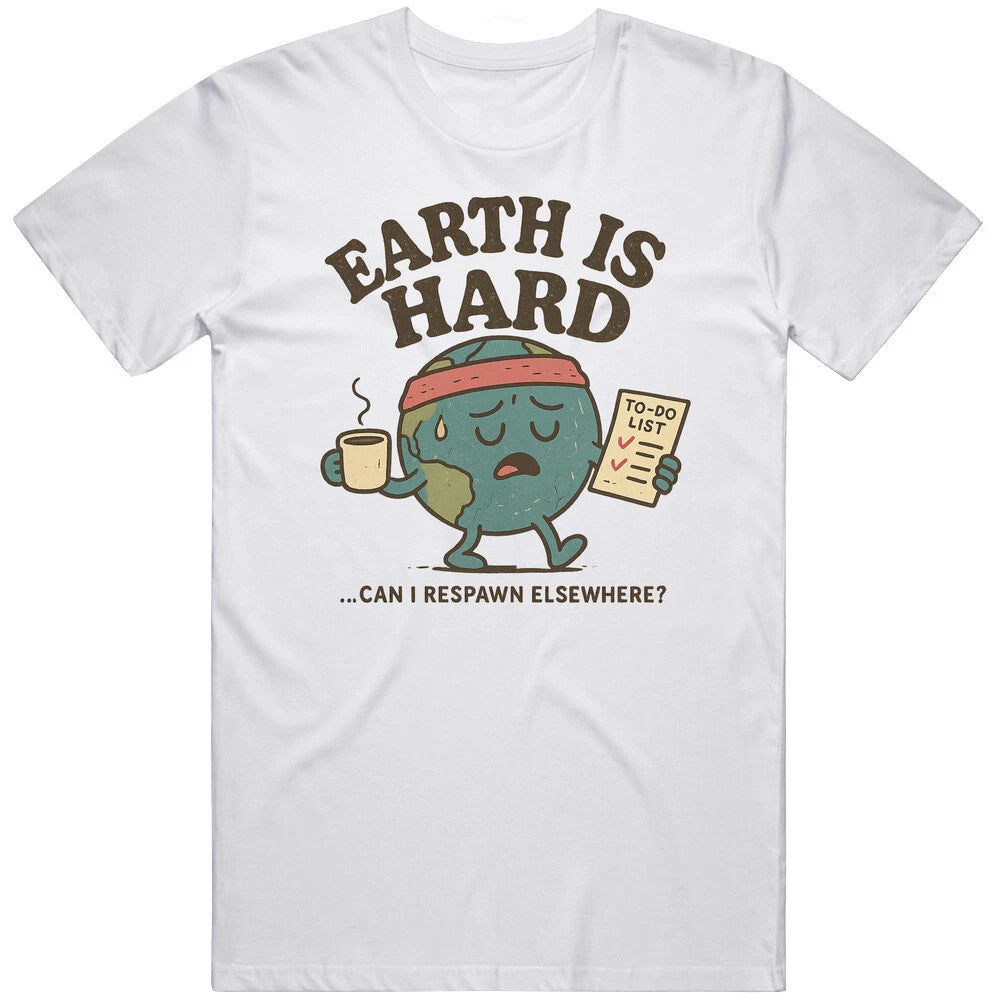 Earth is Hard Funny Cool Gift Idea T Shirt