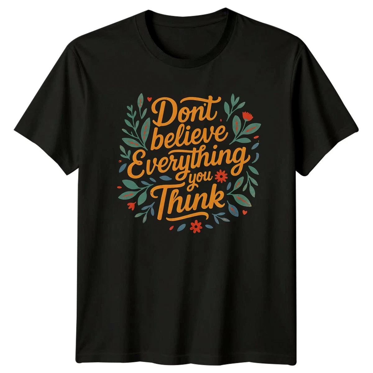 Dont Believe Everything You Think Womens T-Shirt Retro Floral Sarcastic Gift