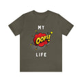 Hilarious Funny Custom Graphic OOOPS My Life Unisex Jersey Short Sleeve Tee