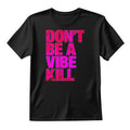 Don't Be A Vibe Kill T Shirt Novelty Music Fan Gifts Tee Shirt Unisex Top