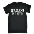 ITALIANS DO IT BETTER - FUNNY PATRIOTIC SLOGAN MENS T-SHIRT