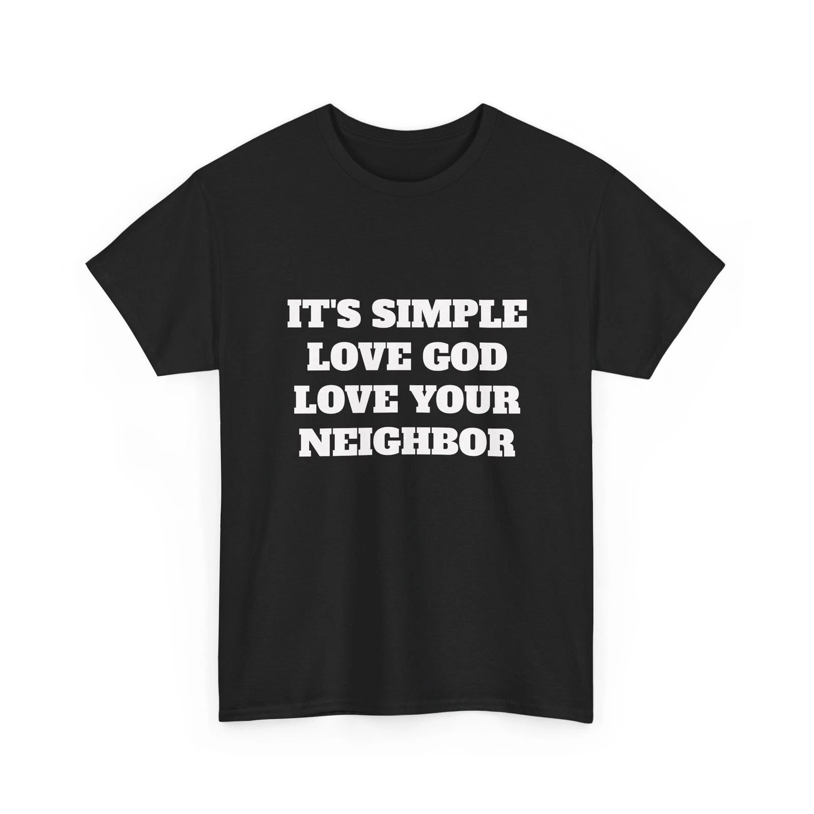 It's Simple Love God Love Your Neigbor | Unisex Heavy Cotton Tee