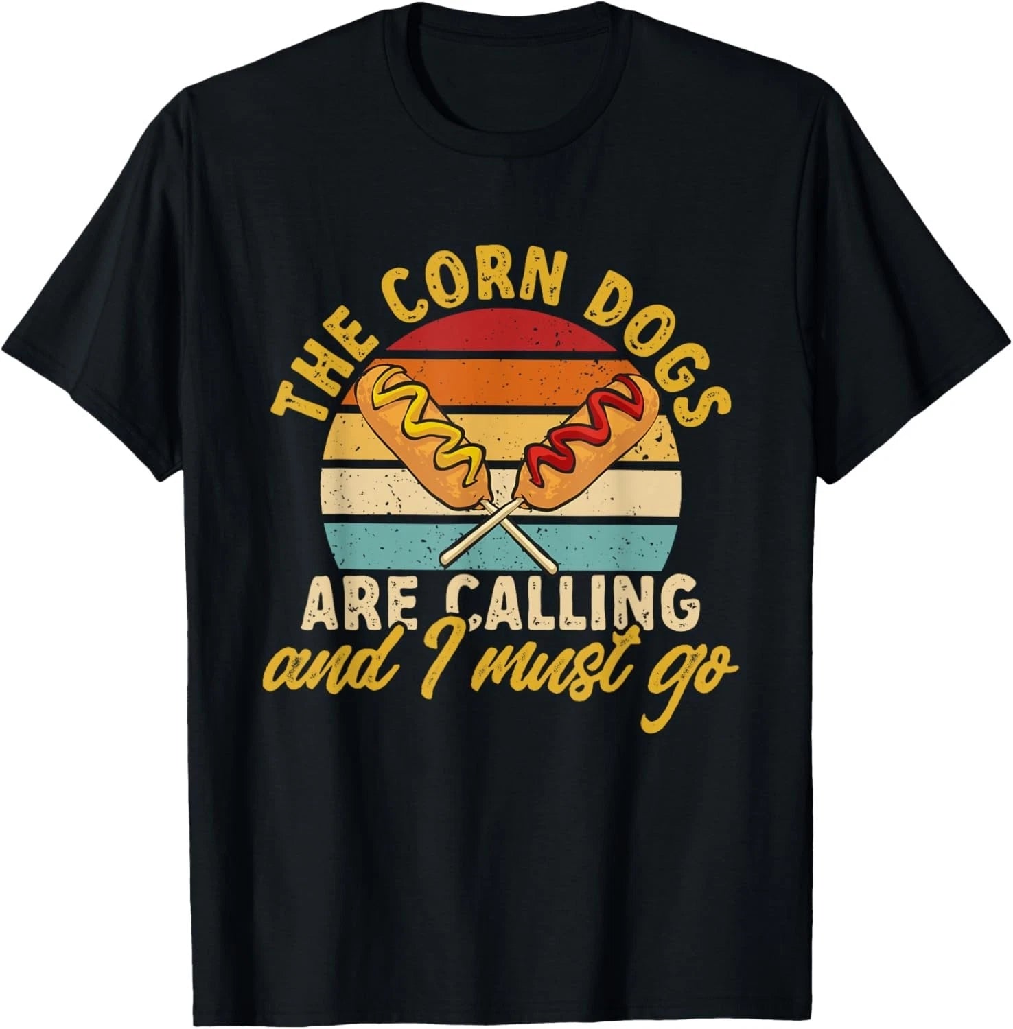 Funny The Corn Dogs Are Calling And I Must Go Corndog Gift Unisex T-Shirt