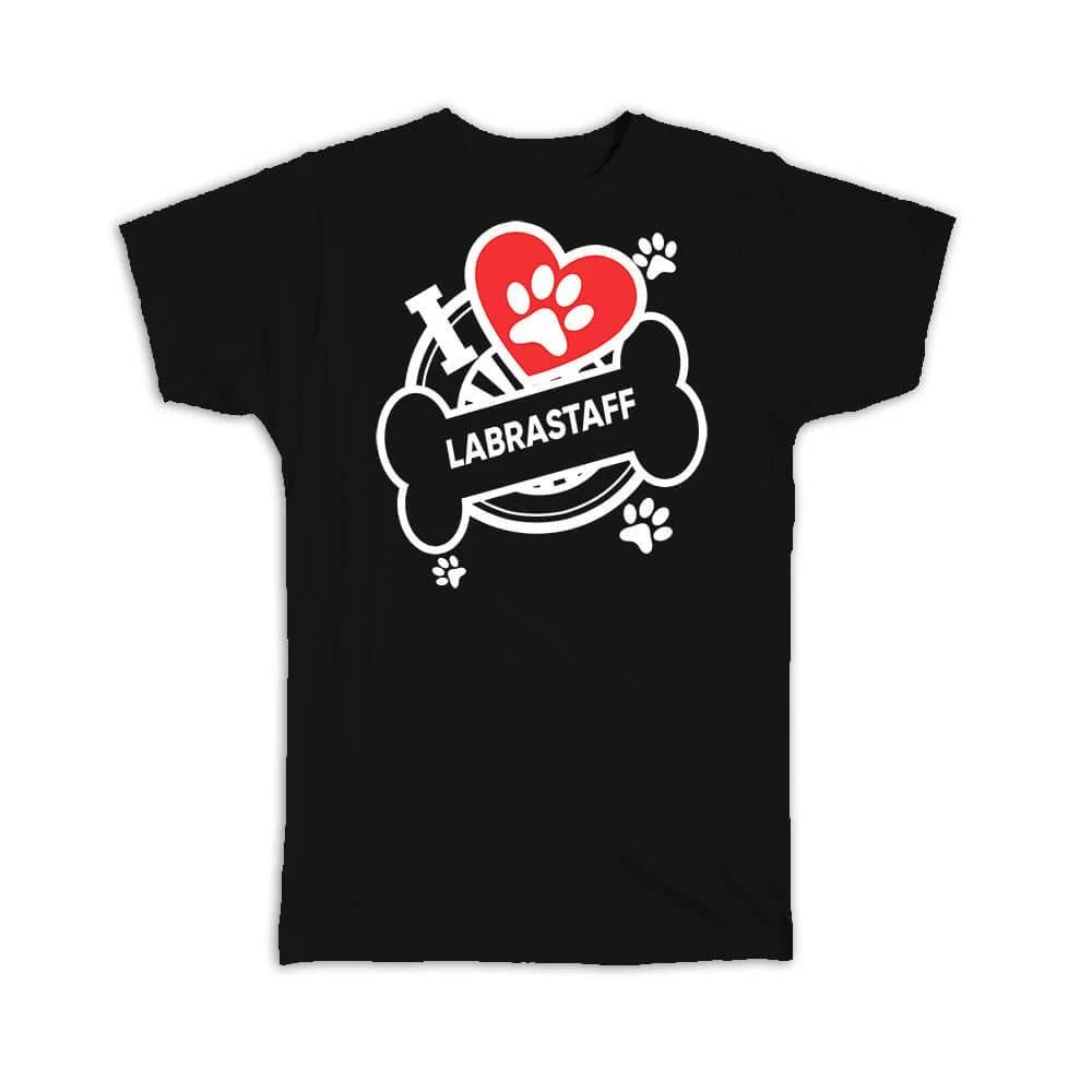 Labrastaff: Gift T-Shirt Dog Breed Pet I Love My Cute Puppy Dogs Pets Decorative