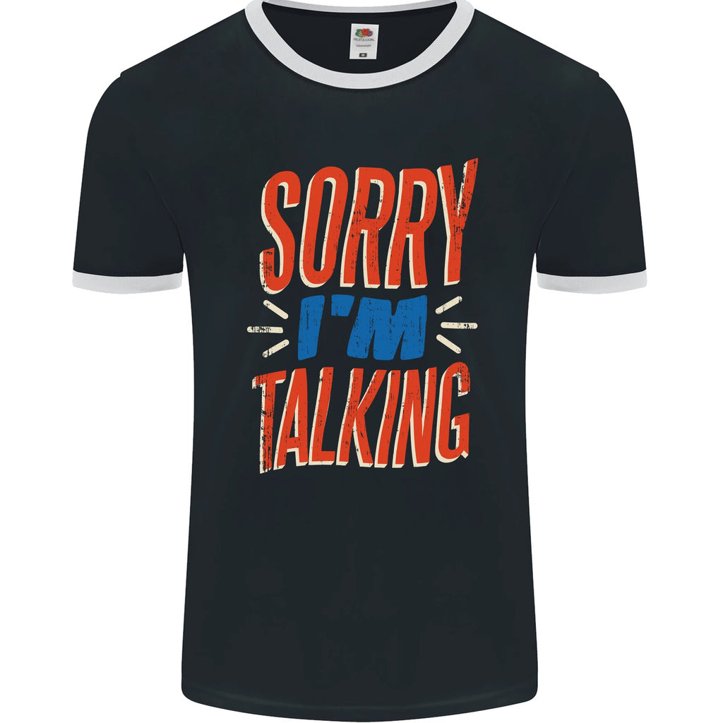 Im Talking Funny Sarcasm Sarcastic Slogan Mens Ringer T-Shirt FotL