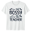 Im Not Bossy Im The T-Shirt Sarcastic Educator School Teaching