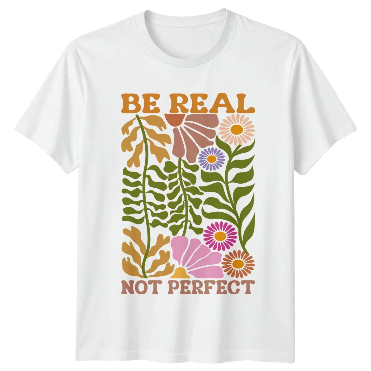 Be Real Not Perfect Womens T-Shirt Retro Boho Floral Motivational
