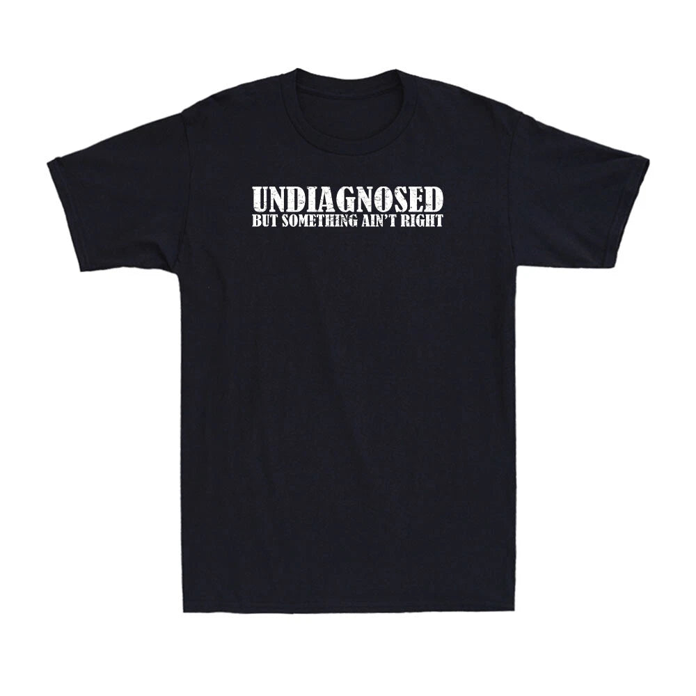 Undiagnosed But Something Ain't Right Funny Mental Health Saying Men's T-Shirt