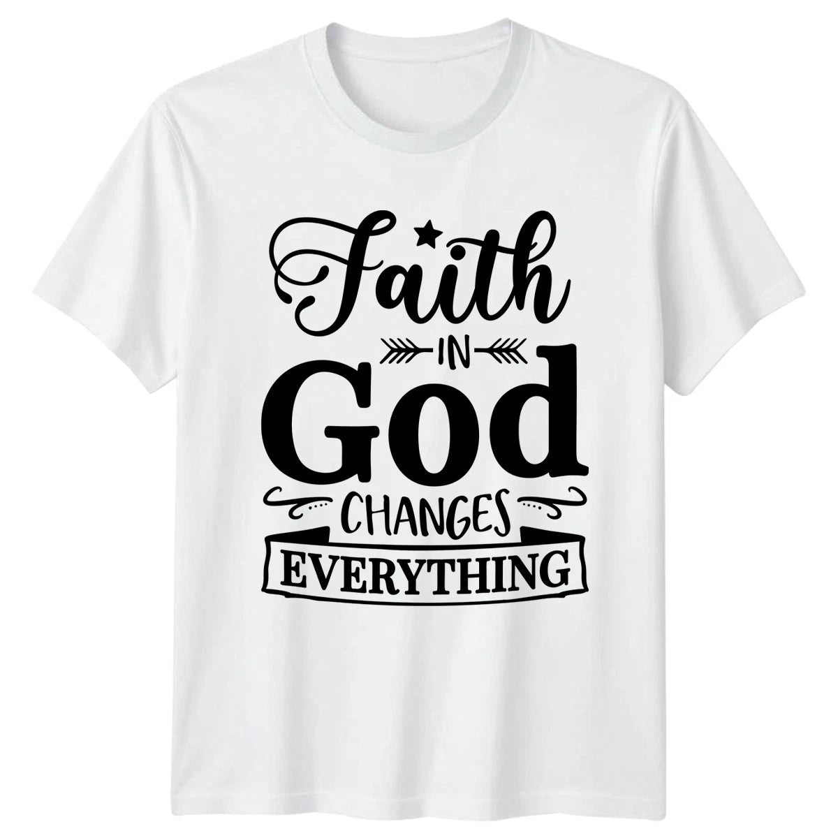 Faith In God Changes Everything T-Shirt Christian Apparel Religious Gift