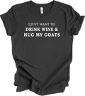 Wine and Goats Shirt Funny Goat Lady Gift Drink Wine Hug My Goats Farmer Pet Tee