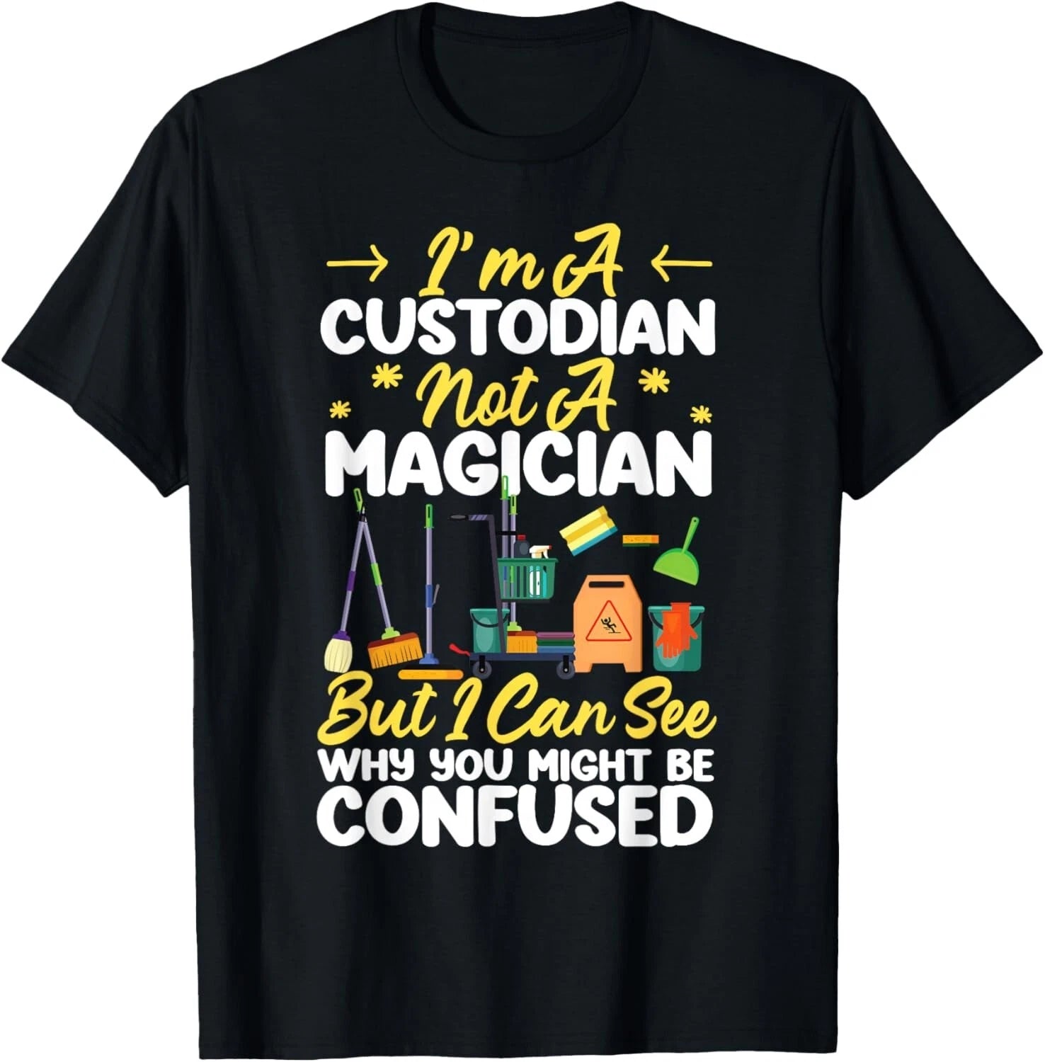 School Custodian Janitor I_m A Custodian Not A Magician But Gift Unisex T-Shirt