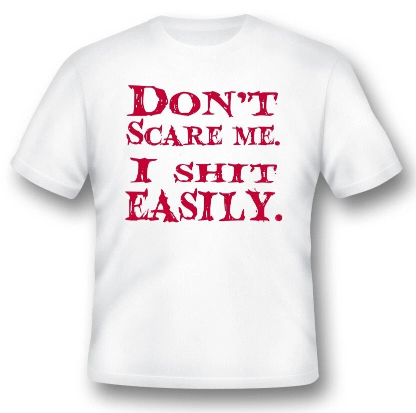 Don't scare me I sh@t easily black or white tee. Funny humor Jokes