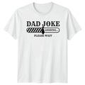 Dad Joke Loading Please Wait Fathers Day Mens T-Shirt