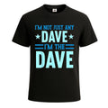 I'm Not Just Any Dave Novelty Funny Party-Shirt For Mens Novelty Tee Top