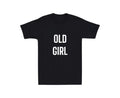 Old Girl Mens T-shirt Funny Laugh Gift Novelty Dad Old Man Grandpa Grandma Humor