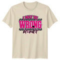 I May Be Wrong But Womens T-Shirt Sarcastic Quotes Sarcasm Birthday Gift For Her