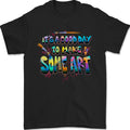 Good Day to Make Some Art Artist Mens T-Shirt 100% Cotton