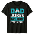 Dad Jokes Are How Eye Roll T-Shirt, Father's Day Gift T-Shirt