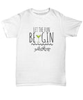 Let The Fun Be Gin Shirt For Men Women, Cool Funny Adult Alcohol Tshirts - Unise
